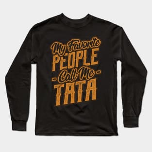 My Favorite People Call Me Tata Long Sleeve T-Shirt